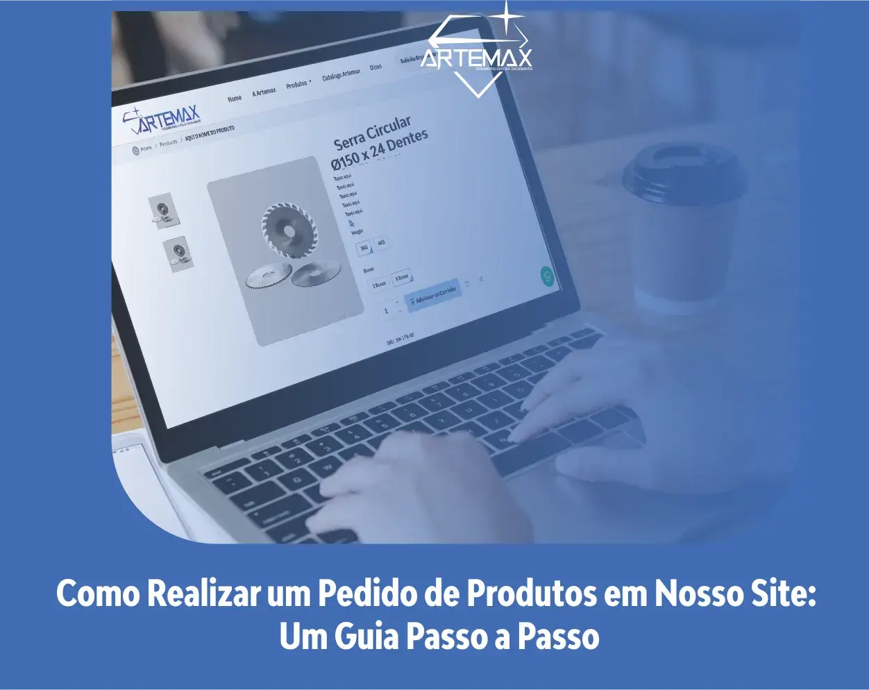 Como Realizar um Pedido de Produtos em Nosso Site: Um Guia Passo a Passo