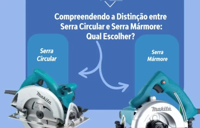 Compreendendo a Distinção entre Serra Circular e Serra Mármore: Qual Escolher?