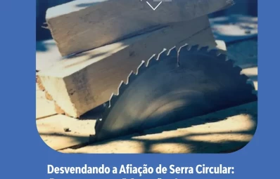 Desvendando a Afiação de Serra Circular: Respostas para 5 Questões Importantes