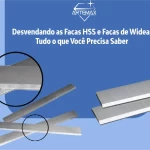 Desvendando as Facas HSS e Facas de Widea: Tudo o que Você Precisa Saber