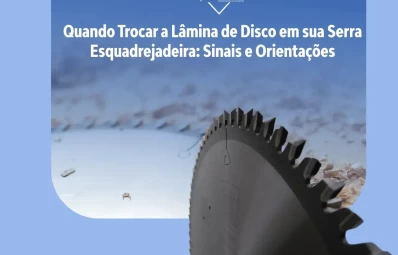 Quando Trocar a Lâmina de Disco em sua Serra Esquadrejadeira: Sinais e Orientações