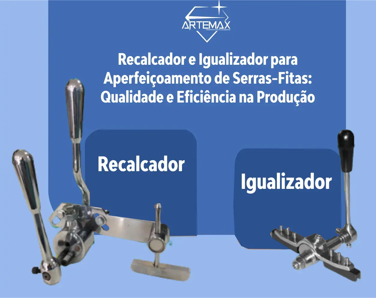 Recalcador e Igualizador para Aperfeiçoamento de Serras-Fitas: Qualidade e Eficiência na Produção